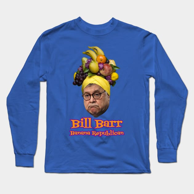 Bill Barr Banana Republican Long Sleeve T-Shirt by skittlemypony